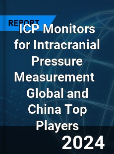 ICP Monitors for Intracranial Pressure Measurement Global and China Top Players Market