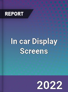 In car Display Screens Market