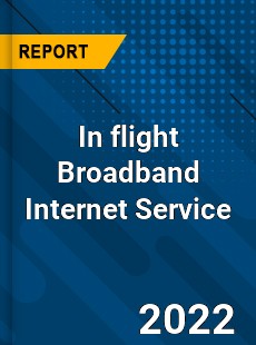 In flight Broadband Internet Service Market