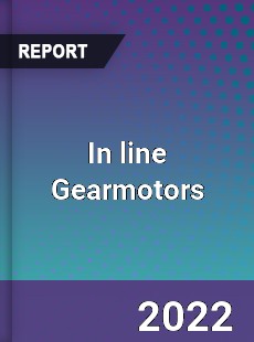 In line Gearmotors Market