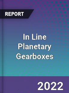 In Line Planetary Gearboxes Market