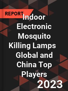 Indoor Electronic Mosquito Killing Lamps Global and China Top Players Market