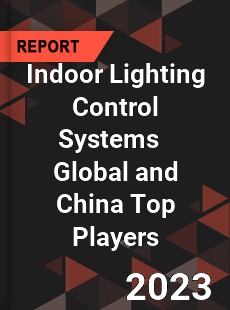 Indoor Lighting Control Systems Global and China Top Players Market