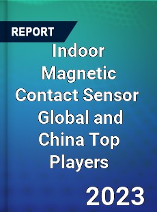 Indoor Magnetic Contact Sensor Global and China Top Players Market