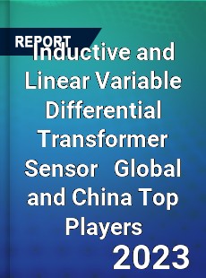 Inductive and Linear Variable Differential Transformer Sensor Global and China Top Players Market