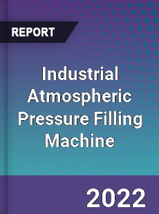 Industrial Atmospheric Pressure Filling Machine Market