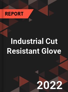 Industrial Cut Resistant Glove Market