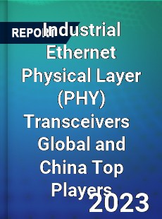 Industrial Ethernet Physical Layer Transceivers Global and China Top Players Market