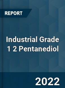 Industrial Grade 1 2 Pentanediol Market