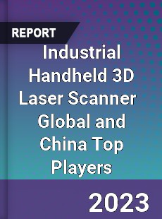 Industrial Handheld 3D Laser Scanner Global and China Top Players Market