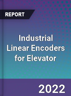 Industrial Linear Encoders for Elevator Market