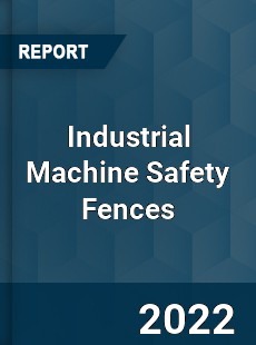 Industrial Machine Safety Fences Market