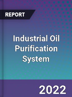 Industrial Oil Purification System Market