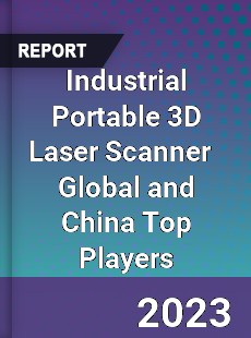 Industrial Portable 3D Laser Scanner Global and China Top Players Market