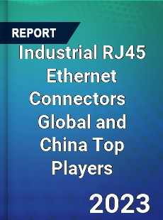 Industrial RJ45 Ethernet Connectors Global and China Top Players Market