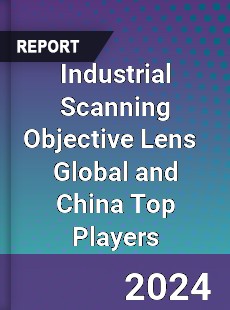 Industrial Scanning Objective Lens Global and China Top Players Market