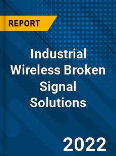 Industrial Wireless Broken Signal Solutions Market