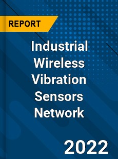 Industrial Wireless Vibration Sensors Network Market