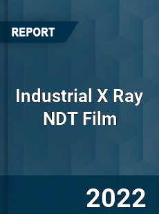 Industrial X Ray NDT Film Market