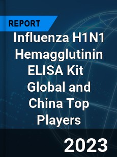 Influenza H1N1 Hemagglutinin ELISA Kit Global and China Top Players Market