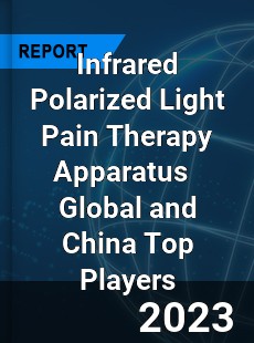 Infrared Polarized Light Pain Therapy Apparatus Global and China Top Players Market