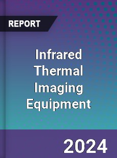 Infrared Thermal Imaging Equipment Market