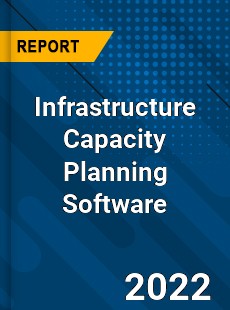 Infrastructure Capacity Planning Software Market