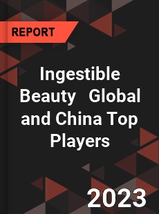 Ingestible Beauty Global and China Top Players Market