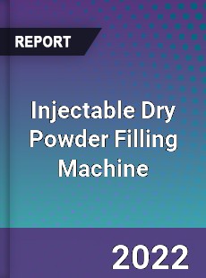 Injectable Dry Powder Filling Machine Market