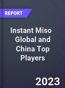 Instant Miso Global and China Top Players Market