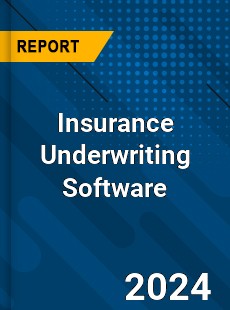 Insurance Underwriting Software Market