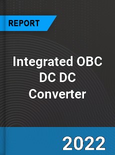 Integrated OBC DC DC Converter Market