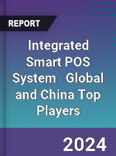 Integrated Smart POS System Global and China Top Players Market