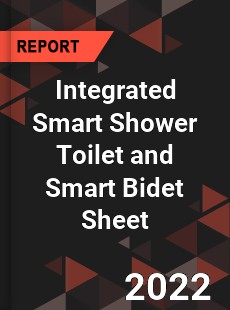 Integrated Smart Shower Toilet and Smart Bidet Sheet Market