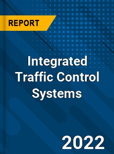 Integrated Traffic Control Systems Market