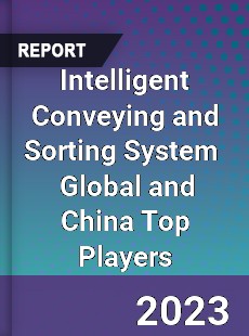 Intelligent Conveying and Sorting System Global and China Top Players Market