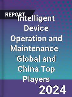 Intelligent Device Operation and Maintenance Global and China Top Players Market