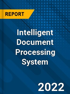 Intelligent Document Processing System Market