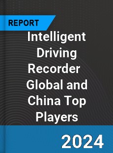 Intelligent Driving Recorder Global and China Top Players Market