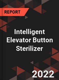 Intelligent Elevator Button Sterilizer Market