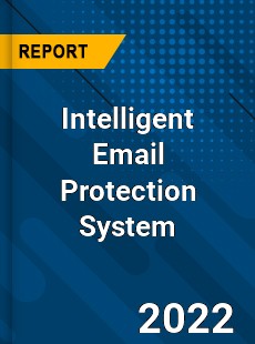 Intelligent Email Protection System Market