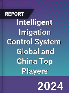 Intelligent Irrigation Control System Global and China Top Players Market