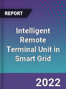 Intelligent Remote Terminal Unit in Smart Grid Market