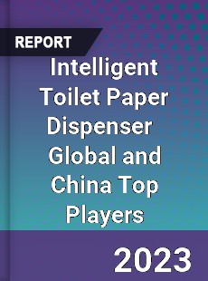 Intelligent Toilet Paper Dispenser Global and China Top Players Market