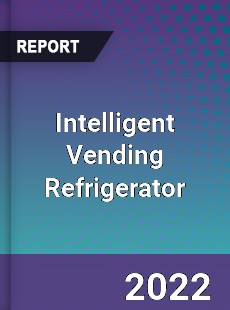 Intelligent Vending Refrigerator Market