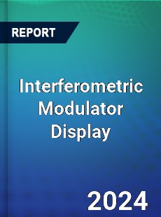 Interferometric Modulator Display Market