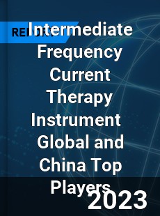 Intermediate Frequency Current Therapy Instrument Global and China Top Players Market