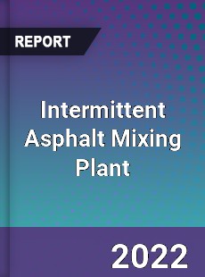 Intermittent Asphalt Mixing Plant Market