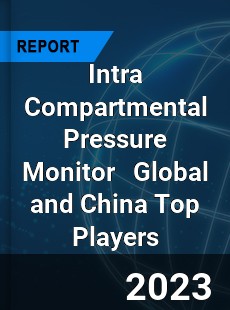 Intra Compartmental Pressure Monitor Global and China Top Players Market