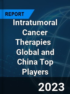 Intratumoral Cancer Therapies Global and China Top Players Market